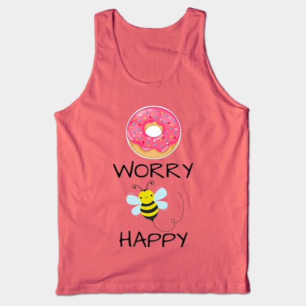 Punny Funny Donut Worry Bee Happy Shirt Tank Top by kikarose